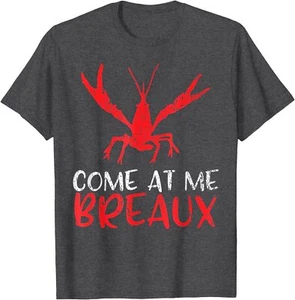 Come at me Breaux Crawfish Funny Cajun T-Shirt - Picture 1 of 13