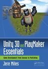 Unity 3D and Playmaker Essentials : Game Development from Concept to Publishi...