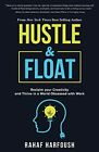 Hustle and Float: Reclaim Your Creativity and T, Harfoush+-