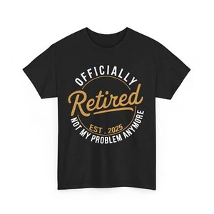 Retired 2025 Not My Problem Anymore Vintage Funny T-Shirt - Picture 1 of 8