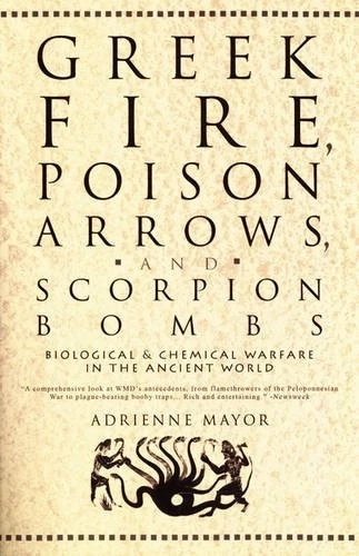 GREEK FIRE, POISON ARROWS AND SCORPION BOMBS: BIOLOGICAL By Adrienne Mayor Mint - Image 1 of 1