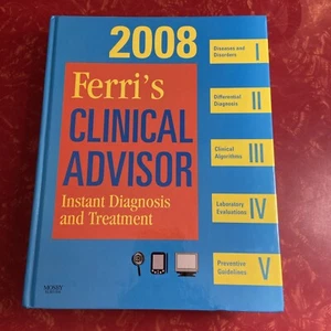 2008 Ferri’s Clinical Advisor : Instant Diagnosis and Treatment (2008 Hardcover) - Picture 1 of 8