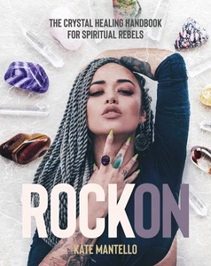 Rock On: The Crystal Healing Handbook for Spiritual Rebels by Mantello - Picture 1 of 1