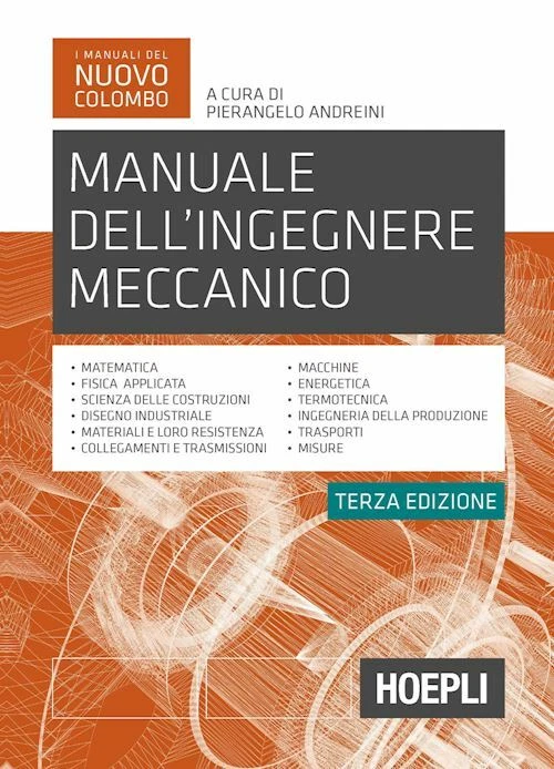 MANUALE DELL'INGEGNERE MECCANICO  - ANDREINI PIERANGELO (Curatore) - HOEPLI - Immagine 1 di 1