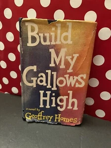 Rare Vintage HCDJ Book Build My Gallows High Geoffrey Homes 1946 1st Ed Print - Imagen 1 de 12