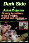 Jimmy Wenger Dark Side of Astral Projection, Spirits of Adults, Kids (Paperback)
