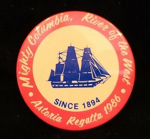 Astoria Regatta Oregon - Mighty Columbia, River of the West 1986 Button Pinback - Picture 1 of 2