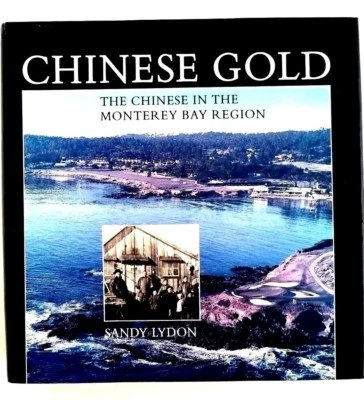 CHINESE GOLD, The Chinese in The Monterey Bay Region, author inscribed hardcover - Image 1 of 4