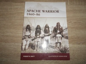 Osprey Warrior Series: Apache Warrior 1860-86. Robert N Watt & Adam Hook. - Picture 1 of 2