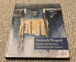 Frederick Weygold - Künstler und Erforscher nordamerikanischer Indianer /HC 2017 - Bild 1 von 4