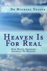 Heaven Is For Real: One Mans Amazing Journey To Heaven. Yeager 9781533422576<|