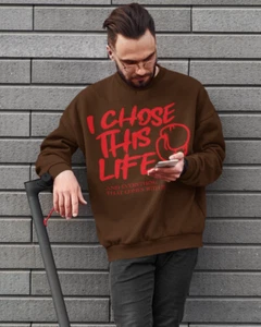 I Chose This Life & Everything That Comes With It Crewneck Sweater | Gloves, Box - Picture 1 of 27