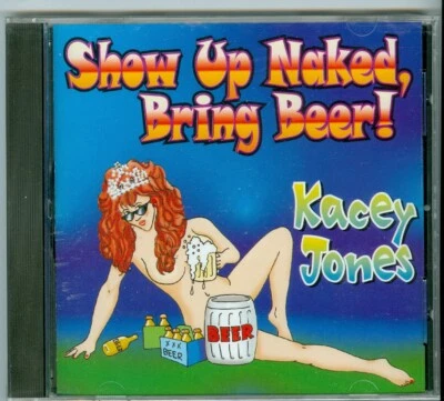 Kacey Jones Show Up Naked Bring Beer NEW FACTORY SEALED comedy song CD Foto 1 de 2
