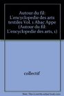 Autour Du Fil Lencyclopedie Des Arts Textiles Vol 1 Abac Appe Autour Du Fil 