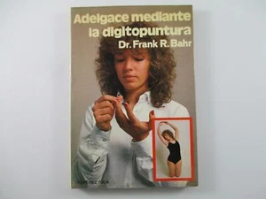 ADELGACE MEDIANTE LA DIGITOPUNTURA - FRANK R. BAHR 1983 - Picture 1 of 6