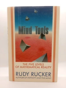 Rudy RUCKER / Mind Tools The Five Levels of Mathematical Reality 1st ed 1987 - Foto 1 di 1