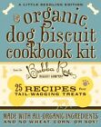 The Organic Dog Biscuit Cookbook Kit By Bubba Rose Biscuit Company **Brand New**