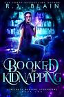 R J Blain Booked For Kidnapping (Paperback) Vigilante Magical Librarians