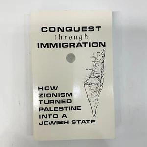 Conquest Through Immigration George Robnett Zionism Jewish State Arab Relations - Imagen 1 de 21