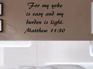 Matthew 11:30 BIBLE VERSE Quote "For my yoke is easy and.." Wall Art vinyl Decal - Picture 1 of 11