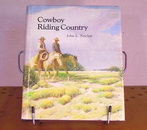 Cowboy Riding Country John L Sinclair Illustrated HC Book w DJ 1st Edition 1982 - Picture 1 of 10