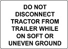 DO NOT DISCONNECT TRACTOR TRAILER WHILE SOFT| Laminated Vinyl Decal Sticker
