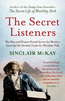 The Secret Listeners: The Men and Women Posted Across the ... by McKay, Sinclair - Image 1 of 2