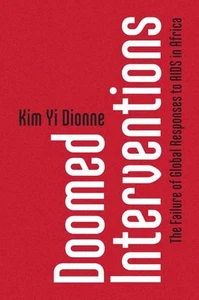 Doomed Interventions: The Failure of Global Responses to AIDS in Africa by Kim Y - Picture 1 of 1