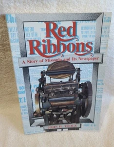 RED RIBBONS: A STORY OF MISSOULA AND ITS NEWSPAPER By John H. Toole  - Foto 1 di 1