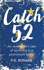 Catch 52: An Everyman's Tale of Surviving in a Post-Br by Ronane, P G 1911525808