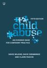 Child Abuse 5E An Evidence Base For Confident Practice Gc English Wilkins David