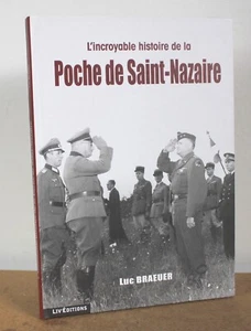 L'incroyable histoire de la Poche de Saint-Nazaire Luc Braeuer 2012 - Imagen 1 de 8