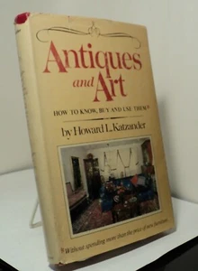 Antiques and Art by Howard L Katzander - How to Know Buy and Use Them - 1977 - Picture 1 of 2