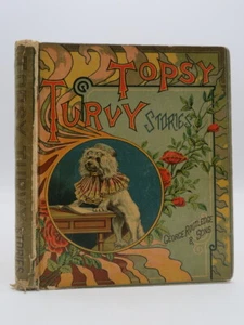 TOPSY TURVY STORIES (ANTIQUE CHROMOLITHOGRAPHIC COVER) 1886 - Imagen 1 de 5