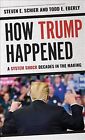 How Trump Happened : A System Shock Decades in the Making, Hardcover by Schie...