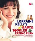 Lorraine Kelly&#39;s Baby and Toddler Eating Plan: Ov... by Kelly, Lorraine Hardback