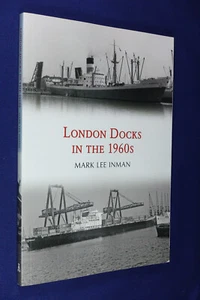 LONDON DOCKS IN THE 1960S Mark Lee Inman BOOK Ship Shipping Photo Book - Picture 1 of 12