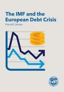 Harold James The IMF and the European Debt Crisis (Paperback)