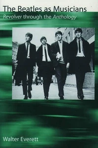 The Beatles as Musicians: Revolver through the Anthology by Walter Everett (Engl - Photo 1/1