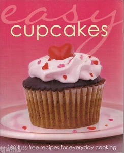 EASY CUPCAKES 100 FUSS-FREE RECIPES FOR EVERYDAY COOKING SOFTCOVER COOKBOOK 2011 - Picture 1 of 2