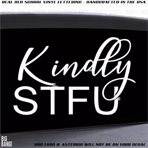 Kindly STFU Decal Sticker GOP Republican Democrat Liberal Conservative Funny USA - Picture 1 of 4