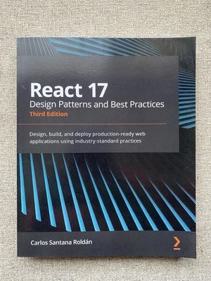 ‘NEW’ React 17: Design Patterns & Best Practices 3rd Ed. by C. Roldán | PB *SALE - Image 1 of 4