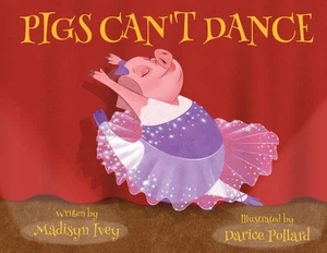Pigs Can't Dance by Madisyn Ivey Paperback Book - Picture 1 of 1
