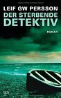 Der sterbende Detektiv: Roman von Persson, Leif GW | Buch | Zustand sehr gut