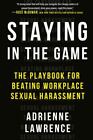 Staying In The Game: The Playbook For Beating Workplace Sexual Harassment  Lawre
