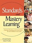 Standards And Mastery Learning: Aligning Teaching And Assessment So All Chil...
