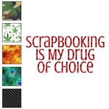 Scrapbooking Drug Of Choice, Vinyl Decal Sticker, 40 Patterns & 3 Sizes, #3782