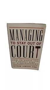 Managing to Stay Out of Court : How to Avoid the 8 Deadly Sins of Mismanagement - Foto 1 di 1