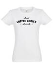 Coffee Addicted II Women T-Shirt Caffeina Caffeine Love Office Worker Fun