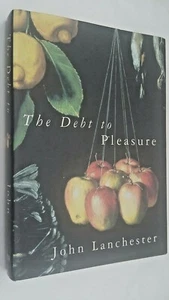 The Debt to Pleasure by John Lanchester - First Edition Hardback 1996 - Imagen 1 de 8